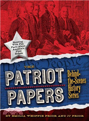 The Patriot Papers ─ Bursting With Fun Facts About America's Early Rebels