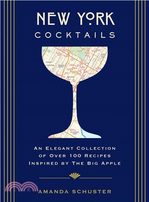 New York Cocktails ─ An Elegant Collection of over 100 Recipes Inspired by the Big Apple