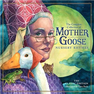 The complete Mother Goose Nursery Rhymes :Over 101 Cherished Poems /
