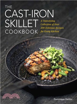 The Cast-Iron Skillet Cookbook ─ A Tantalizing Collection of over 200 Delicious Recipes for Every Kitchen