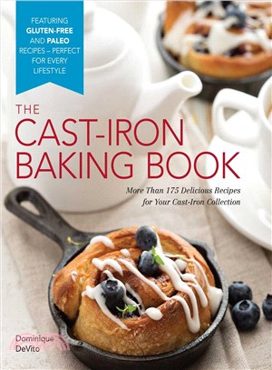 The Cast-Iron Baking Book ─ More Than 175 Delicious Recipes for Your Cast-Iron Collection
