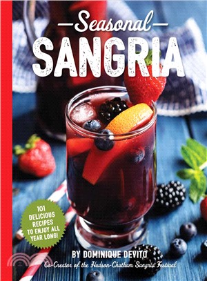 Seasonal sangria :101 recipes to enjoy all year long! /