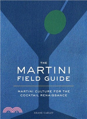 The Martini Field Guide ― Martini Culture for the Cocktail Renaissance