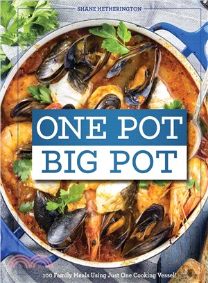 One Pot Big Pot Family Meals ― More Than 100 Easy, Family-sized Recipes Using a Single Vessel