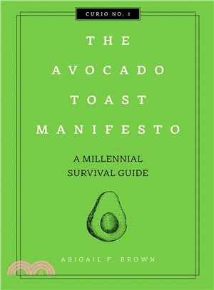 The Avocado Toast Manifesto ― A Millennial Survival Guide