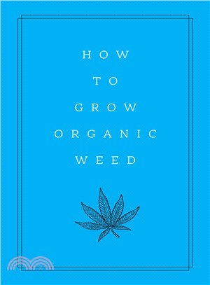 Green Weed : The Guide to Growing Organic Cannabi