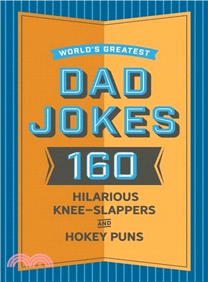 World's Greatest Dad Jokes ― 200 Hilariously Hokey Knee-slappers and Puns