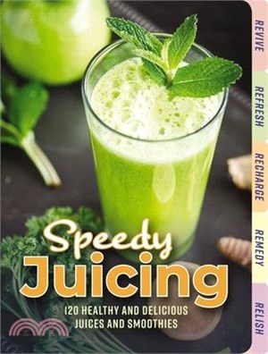 Speedy Juicing ― 120 Healthy and Delicious Juices and Smoothies