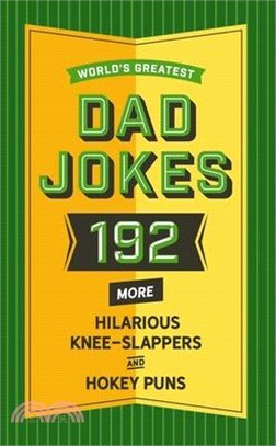 World Greatest Dad Jokes ― 160 More Hilarious Knee Slappers and Hokey Puns