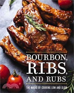 Bourbon, Ribs, and Rubs ― The Magic of Cooking Low and Slow