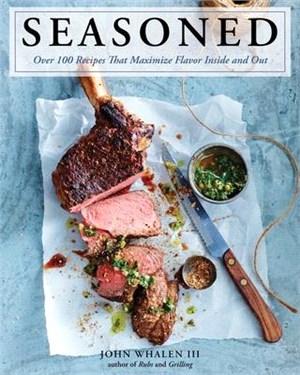 Seasoned ― Over 100 Recipes That Maximize Flavor Inside and Out
