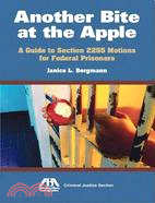 Another Bite at the Apple ─ A Guide to Section 2255 Motions for Federal Prisoners