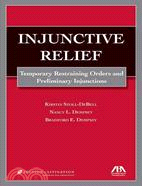 Injunctive Relief ─ Temporary Restraining Orders and Preliminary Injunctions