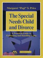 The Special Needs Child and Divorce ─ A Practical Guide to Evaluating and Handling Cases