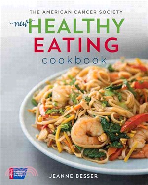 The American Cancer Society New Healthy Eating Cookbook