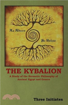 The Kybalion：A Study of the Hermetic Philosophy of Ancient Egypt and Greece