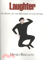 Laughter: An Essay on the Meaning of the Comic