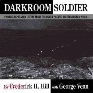 Darkroom Soldier ― Photographs and Letters from the South Pacific Theater World War II