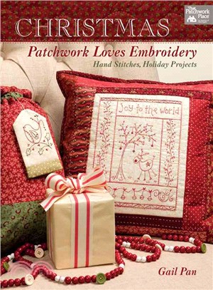 Christmas Patchwork Loves Embroidery ─ Hand Stitches, Holiday Projects