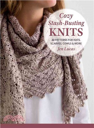 Cozy Stash-busting Knits ― 22 Patterns for Hats, Scarves, Cowls & More