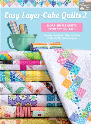 Easy Layer-Cake Quilts ― More Simple Quilts from 10 Squares