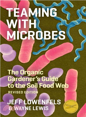 Teaming with Microbes: The Organic Gardener's Guide to the Soil Food Web