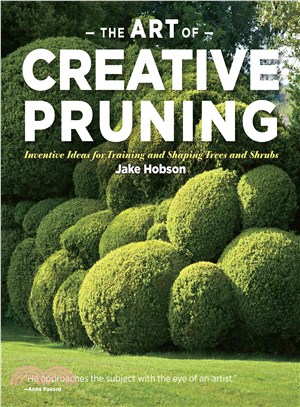 The Art of Creative Pruning ─ Inventive Ideas for Training and Shaping Trees and Shrubs