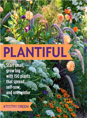 Plantiful ― Start Small, Grow Big With 150 Plants That Spread, Self-sow, and Overwinter