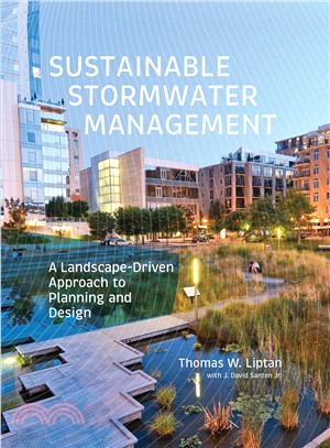 Sustainable stormwater management :  a landscape-driven approach to planning and design /