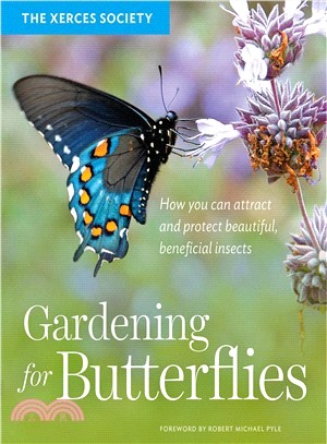 Gardening for Butterflies ─ How You Can Attract and Protect Beautiful, Beneficial Insects