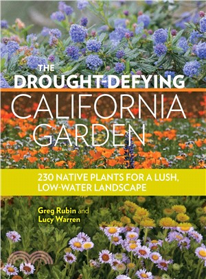 The Drought-Defying California Garden ─ 230 Native Plants for a Lush Low-Water Landscape