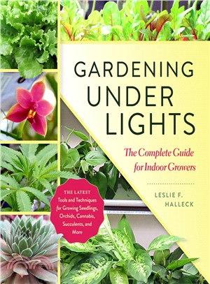 Gardening Under Lights ― The Complete Guide for Indoor Growers