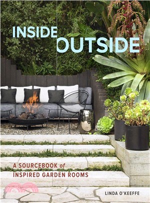 Inside Outside ― A Sourcebook of Inspired Garden Rooms