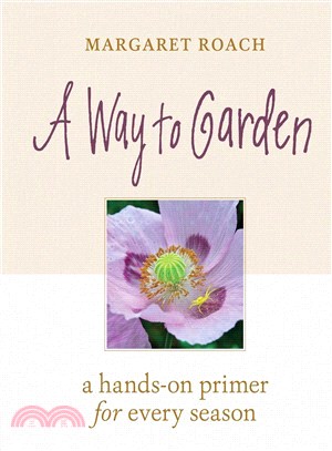 A Way to Garden ― A Hands-on Primer for Every Season