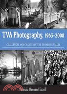 TVA Photography, 1963-2008: Challenges and Changes in the Tennessee Valley