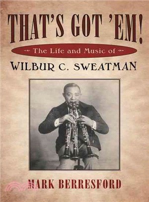 That's Got 'em!: The Life and Music of Wilbur C. Sweatman