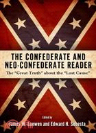 Confederate and Neo-conferate Reader: The Great Truth About the Lost Cause