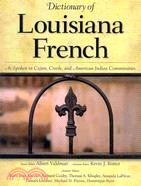 Dictionary of Louisiana French: As Spoken in Cajun, Creole, and American Indian Communities