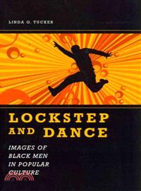 Lockstep and Dance: Images of Black Men in Popular Culture