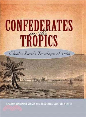 Confederates in the Tropics: Charles Swett's Travelogue of 1868