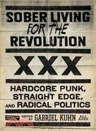 Sober Living for the Revolution: Hardcore Punk, Straight Edge, and Radical Politics
