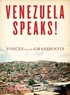 Venezuela Speaks!: Voices from the Grassroots