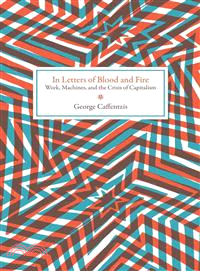 In Letters of Blood and Fire—Work, Machines, and the Crisis of Capitalism