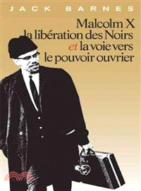 Malcolm X, La Liberation Des Noirs Et La Voie Vers Le Pouvoir Ouvrier / 'malcolm X, the Li