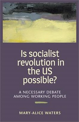 Is Socialist Revolution in the Us Possible? ― A Necessary Debate Among Working People
