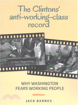 The Clintons' Anti-Working-Class Record ─ Why Washington Fears Working People