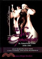 The Sex Goddess in American Film, 1930-1965: Jean Harlow, Mae West, Lana Turner and Jayne Mansfield