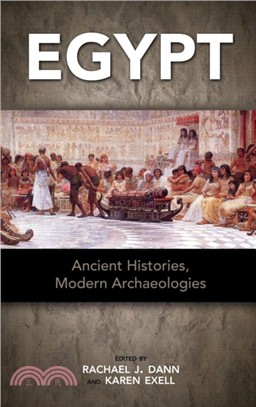 Egypt：Ancient Histories, Modern Archaeologies