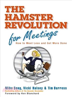 The Hamster Revolution for Meetings ─ How to Meet Less and Get More Done