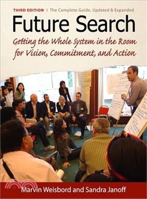 Future Search ─ Getting the Whole System in the Room for Vision, Commitment, and Action